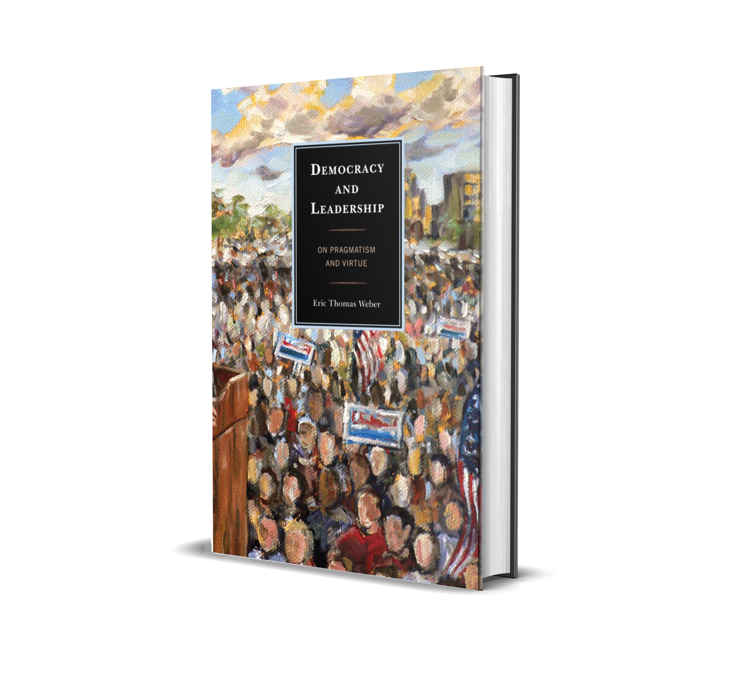 Cover of Democracy and Leadership, featuring an image of a painting of a politician at a podium, but framed to show the crowd foremost.
